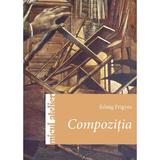 Micul atelier: Compozitia - Konig Frigyes, editura Casa