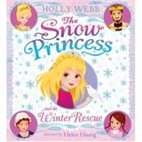 The Snow Princess and the Winter Rescue - Holly Webb, Helen Huang, editura Scholastic