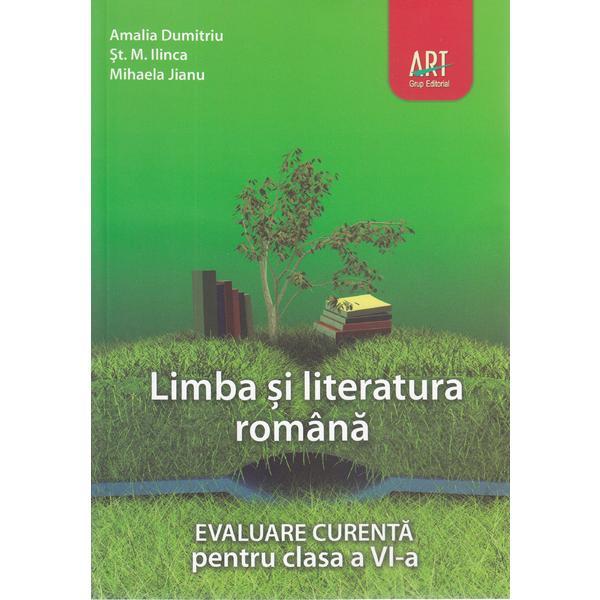 Limba romana - clasa 6 - evaluare curenta - amalia dumitriu, st.m. ilinca, editura grupul editorial art