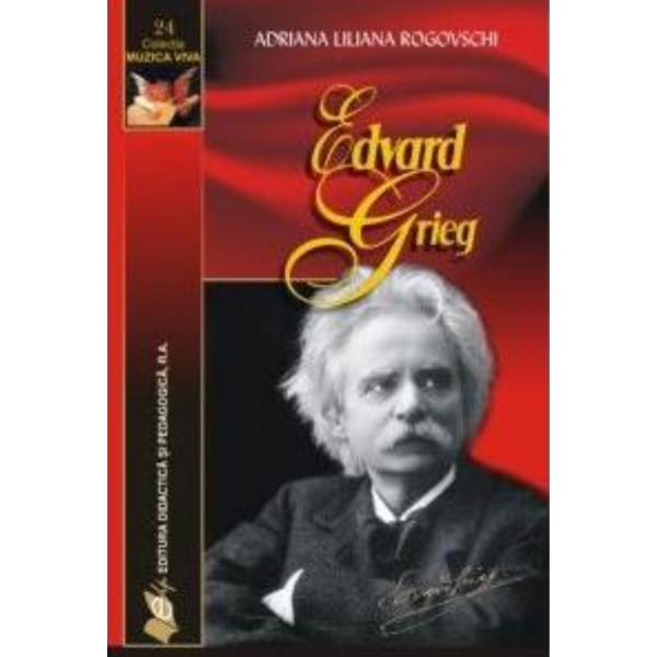 Edward grieg - adriana liliana rogovschi, editura didactica si pedagogica