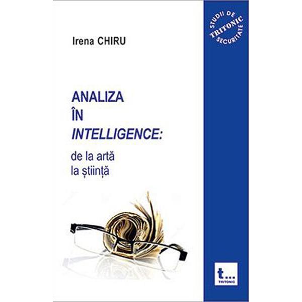 Analiza in intelligence: de la arta la stiinta - irena chiru, editura tritonic