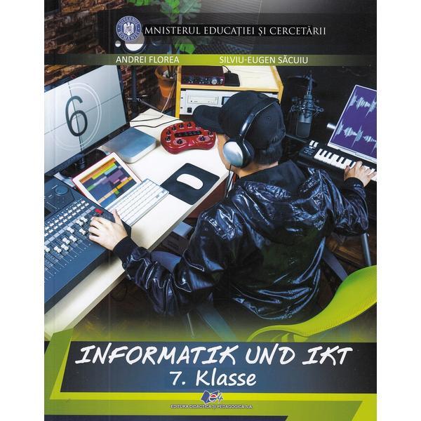 Informatica si TIC in lb. germana - Clasa 7 - Manual - Andrei Florea, Silviu-Eugen Sacuiu, editura Didactica Si Pedagogica