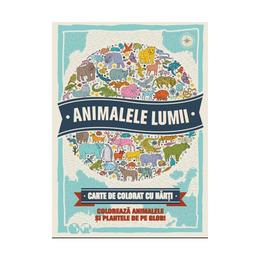 Animalele lumii - Carte de colorat cu harti - Descopera si coloreaza animalele de pe glob!, editura Litera