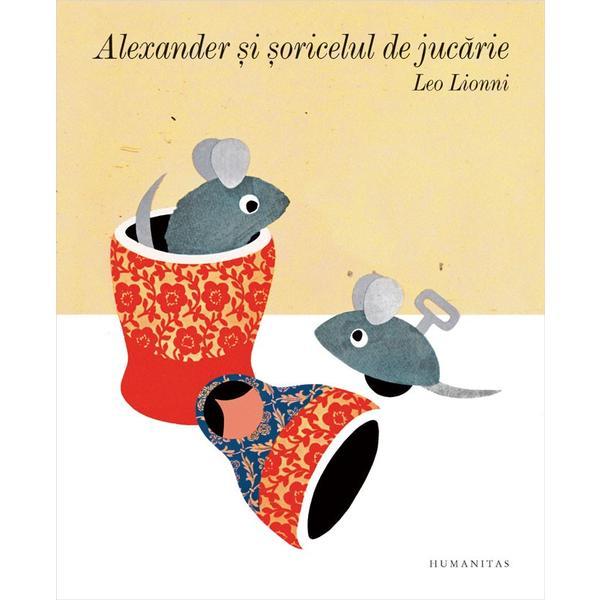 Alexander si soricelul de jucarie - Leo Lionni, editura Humanitas