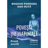 Povesti (ne)naturale - Bogdan Panduru, Dan Duta, editura Coresi