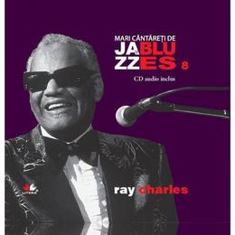 Jazz si Blues 8: Ray Charles + Cd, editura Litera