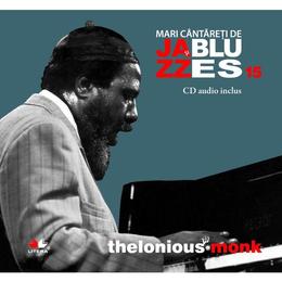 Jazz si blues 15: Thelonious Monk + Cd, editura Litera