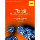 Fizica F1/F2 - Clasa 12 - Manual - Rodica Ionescu-Andrei, Cristina Onea, Ion Toma, editura Grupul Editorial Art