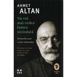 Nu voi mai vedea lumea niciodata - Ahmet Altan, editura Pandora