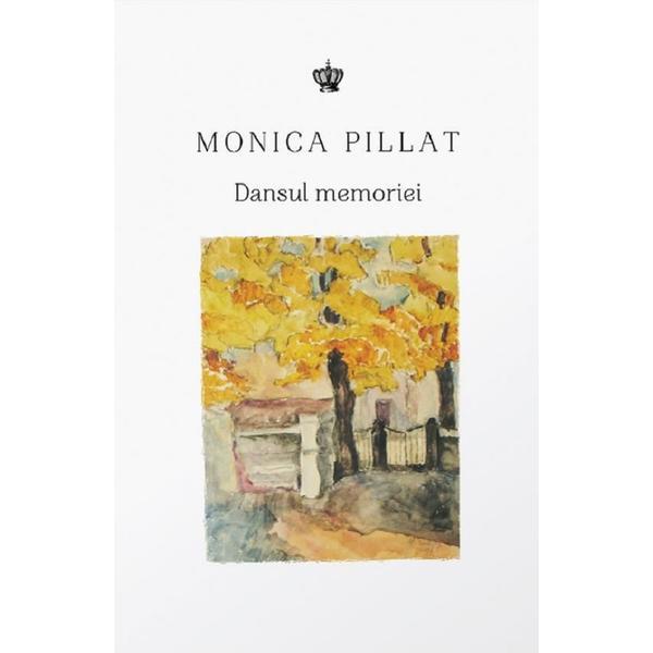 Dansul memoriei - Monica Pillat, editura Baroque Books &amp; Arts