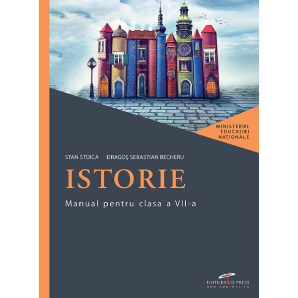 Istorie - Clasa 7 - Manual - Stan Stoica, Dragos Sebastian Becheru, editura Aramis
