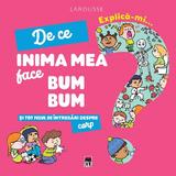 Explica-mi... de ce inima mea face bum bum? larousse - josephine sauvage