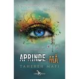 Aprinde-ma. Seria Atingerea lui Juliette Vol.3 - Tahereh Mafi, editura Leda