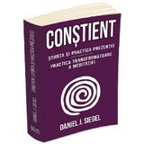 Constient. Stiinta si practica prezentei - Daniel J. Siegel, editura Herald