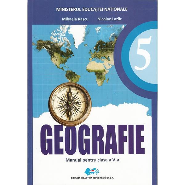 Geografie - Clasa 5 - Manual + CD - Mihaela Rascu, Nicolae Lazar, editura Didactica Si Pedagogica
