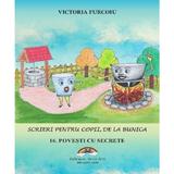 Scrieri pentru copii de la bunica Vol.16: Povesti cu secrete - Victoria Furcoiu, editura Arco Iris
