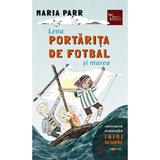 Lena portarita de fotbal si marea - Maria Parr, editura Meteor Press