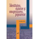 Identitatea statelor si omogenizarea popoarelor - Heather Rae, editura Epigraf