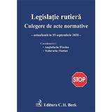 Legislatie rutiera. Culegere de acte normative Act.15 septembrie 2020, editura C.h. Beck
