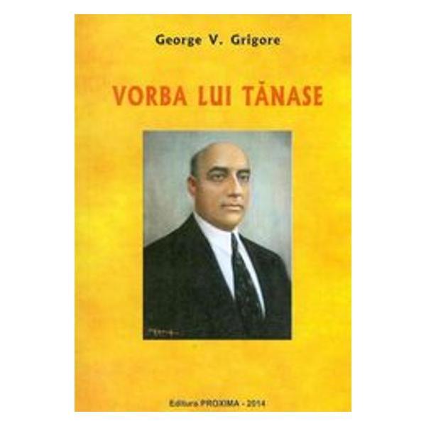 Vorba Lui Tanase - George V. Grigore, editura Proxima