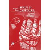 Sexul si capitalul - Bogdan Popa, editura Tracus Arte