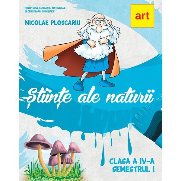 Stiinte ale naturii - clasa 4 sem.1 - manual - nicolae ploscariu, editura grupul editorial art