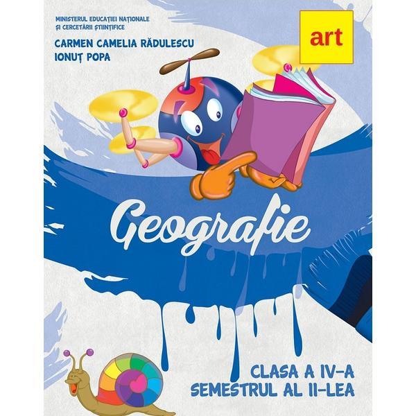 Geografie - Clasa 4 Sem.2 - Manual - Carmen Camelia Radulescu, Ionut Popa, editura Grupul Editorial Art