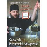 Secretele bucatariei calugaresti - Efrem Derventinul, editura Lumea Credintei