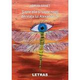 Sapte zile si sapte nopti din viata lui Alexander S. - Adrian Danet, editura Letras