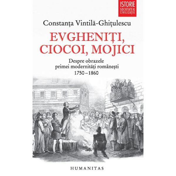 Evgheniti, ciocoi, mojici - Constanta Vintila-Ghitulescu, editura Humanitas