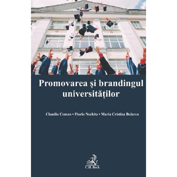 Promovarea si brandingul universitatilor - Claudiu Coman, Florin Nechita, editura C.h. Beck