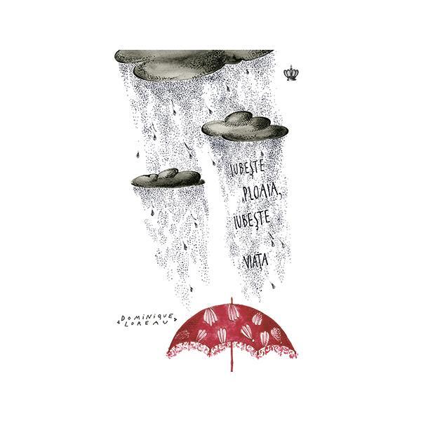 Iubeste ploaia, iubeste viata - Dominique Loreau, editura Baroque Books & Arts