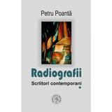 Radiografii. Scriitori contemporani - Petru Poanta, editura Scoala Ardeleana