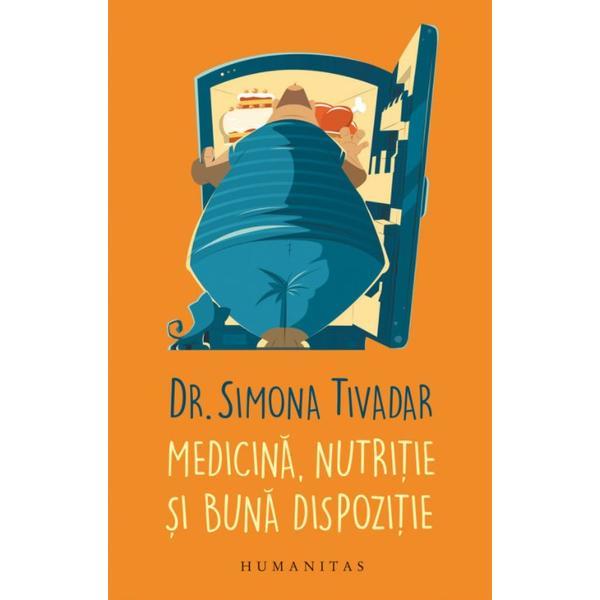 Medicina, nutritie si buna dispozitie - Simona Tivadar , editura Humanitas