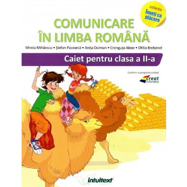 Comunicare in limba romana - Clasa 2 - Caiet - Mirela Mihaescu, Stefan Pacearca, editura Intuitext