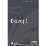 Executii - Aurel Pantea, editura Cartea Romaneasca
