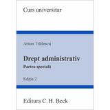Drept administrativ. Partea speciala Ed.2 - Anton Trailescu, editura C.h. Beck