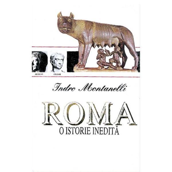 Roma o istorie inedita - Indro Montanelli, editura Semne
