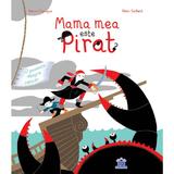 Mama mea este pirat - Karine Surugue, Remy Saillard, editura Didactica Publishing House