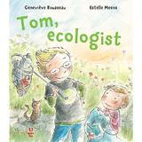 Tom, ecologist - Genevieve Rousseau, Estelle Meens, editura Pandora