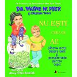 Nu esti ceea ce ai! - dr. wayne w. dyer, kristina tracy