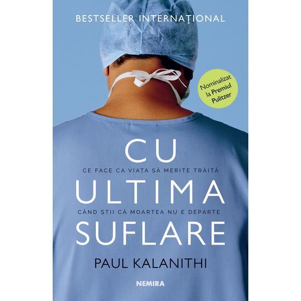 Cu ultima suflare - paul kalanithi, editura nemira