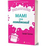 Mami cea nemamoasa - Sarah Turner, editura Act Si Politon