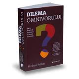 Dilema omnivorului - Michael Pollan, editura Publica