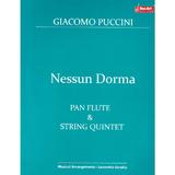 Nessun Dorma. Pan Flute and String Quintet - Giacomo Puccini, editura Sonart