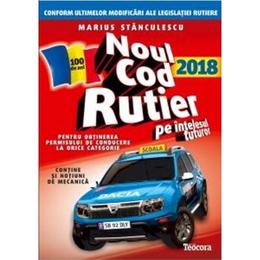 Noul Cod Rutier 2018 pe intelesul tuturor - Marius Stanculescu, editura Teocora