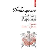 Shakespeare interpretat de adrian papahagi. sonete. romeo si julieta