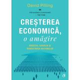 Cresterea economica, o amagire - David Pilling, editura Curtea Veche