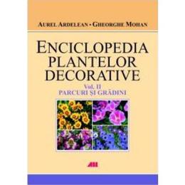Enciclopedia plantelor decorative vol. 2: parcuri si gradini - gheorghe mohan, editura all