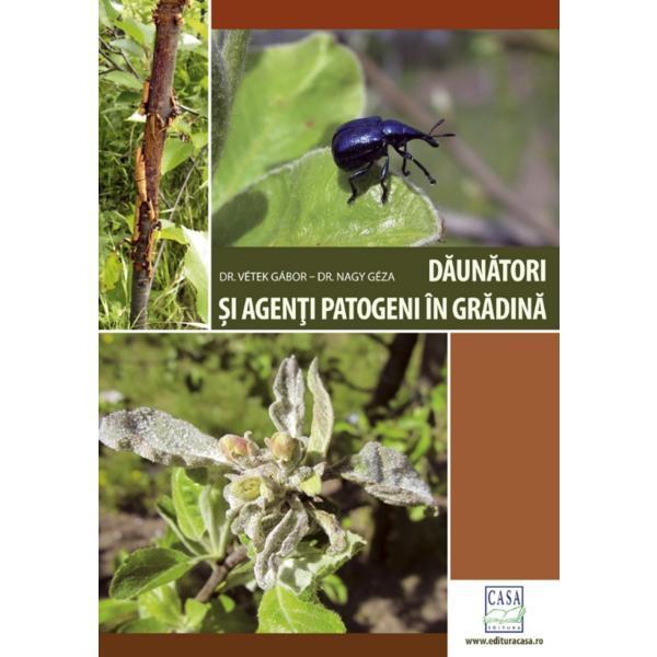 Daunatori si agenti patogeni in gradina - Vetek Gabor, Nagy Geza, editura Casa